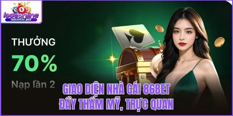 Giao diện nhà cái 86bet đầy thẩm mỹ, trực quan